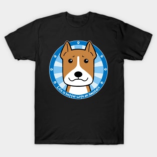 Life is Better With an American Staffordshire Terrier T-Shirt